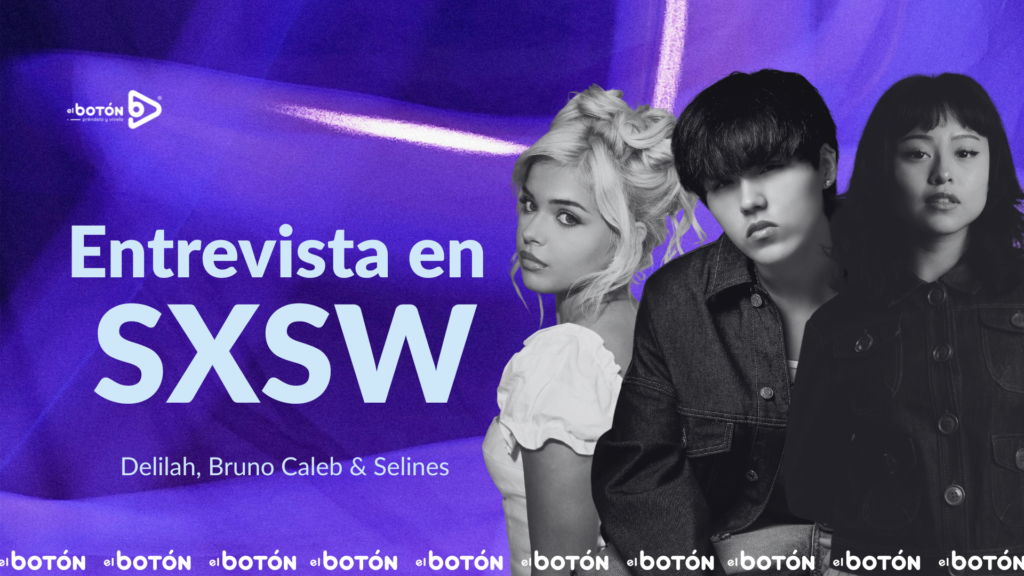 Entrevistas Portada Entrevista En Sxsw: Bruno Caleb, Selines Y Delilah - 2026 - El Botón